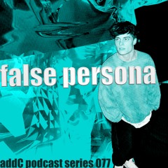 False Persona - addC podcast series 077 - Electro