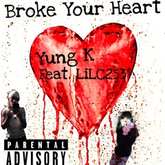 Yung K “Broke Your Heart” Feat. LiLC253 (Official Audio)