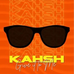 KAHSH - Give It To Me | FREE DOWNLOAD
