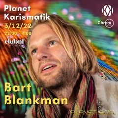 Bart Blankman @ Planet Karismatik (Club NL, Amsterdam, 03/12/2022)