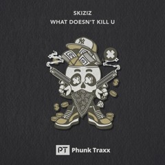 Skiziz - What Doesn't Kill U