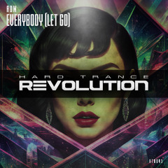 ADM - Everybody (Let Go) (Extended Mix) [Hard Trance Revolution Records]