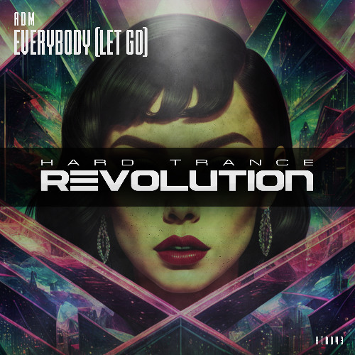 ADM - Everybody (Let Go) (Extended Mix) [Hard Trance Revolution Records]