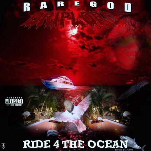 RAREGOD DRIPLORD - RIDE 4 THE OCEAN