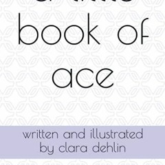 Read online A Little Book of Ace: learning more about asexuality by  Clara Dehlin