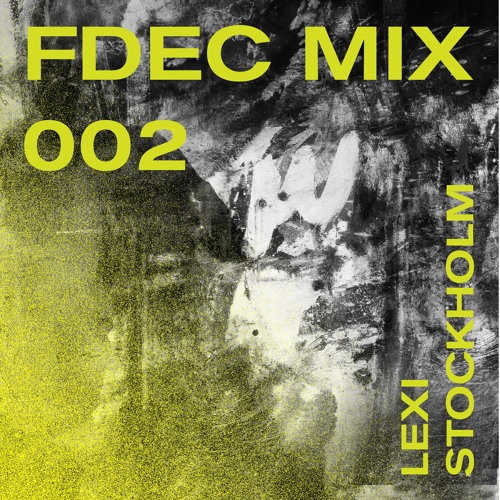 FDEC MIX 002 - LEXI STOCKHOLM