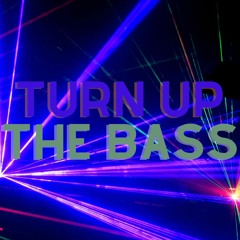Turn Up The Bass