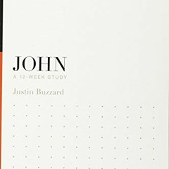 Get EBOOK 📤 John: A 12-Week Study (Knowing the Bible) by  Justin Buzzard,J. I. Packe