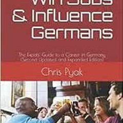 Read ❤️ PDF How To Win Jobs & Influence Germans: The Expats' Guide to a Career in Germany (Secon