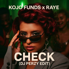 🔥 Kojo Funds – Check (ft. Raye) [DJ Perzy Edit / Pitched Vocals] 🔥