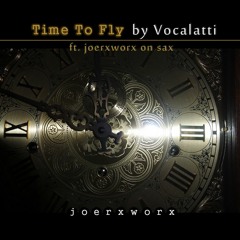 Time To Fly / by Vocalatti // feat. joerxworx on sax