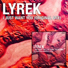 Lyrek - I Just Want You - Original Mix
