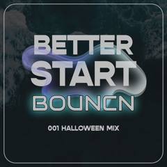 BETTER START BOUNCN 001 HALLOWEEN MIX