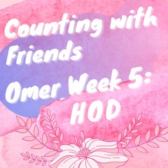Counting with Friends Week 5: Hod