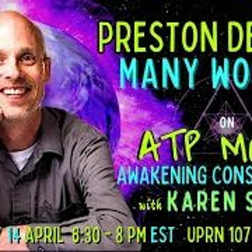 Many Worlds With Preston Dennett On ATP Media With KAren Swain
