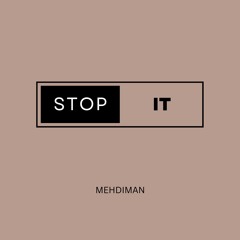 MEHDIMAN - STOP IT