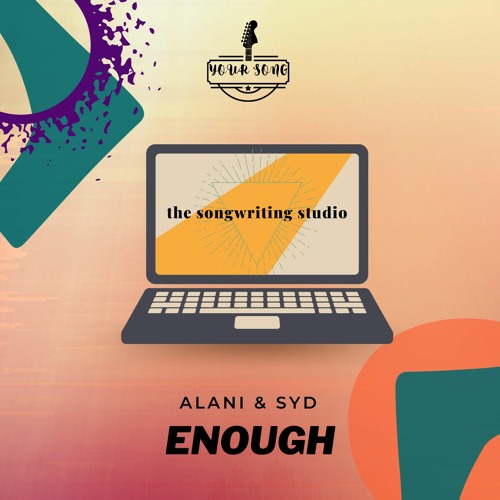Songwriting Studio: Enough by Alani and Syd
