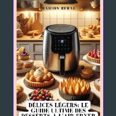 ebook read pdf 🌟 Délices légers: Le guide ultime des desserts à l'Air Fryer (French Edition) Read