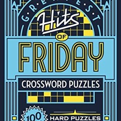 Read online The New York Times Greatest Hits of Friday Crossword Puzzles: 100 Hard Puzzles by  The N