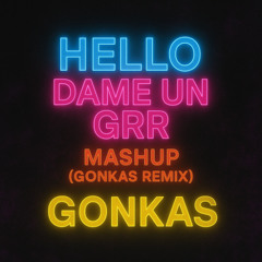 Hello & Dame un GRR Mashup (Gonkas Remix)