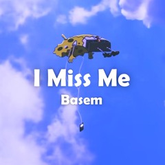 Basem - I Miss Me
