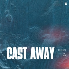 Enc1ave - Cast Away (ft. Rey)