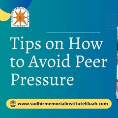 Tips On How To Avoid Peer Pressure