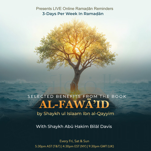 Selected Benefits From The Book, "Al-Fawāʾid" by Shaykh ul Islaam Ibn al-Qayyim Taught by Shaykh Abū Ḥakīm Bilāl Davis