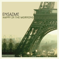 Ensaime - Happy In The Morning (Original Mix)