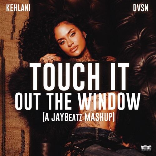 Touch It Out The Window (A JAYBeatz Mashup)