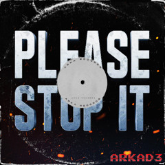 ARKAD3 - Please Stop It (Extended Mix)