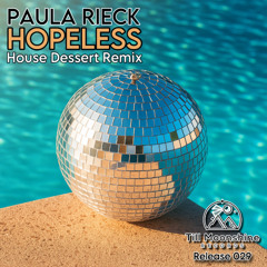 TILLMOONSHINE029 ::: PAULA RIECK - Hopeless (House Dessert Remix)