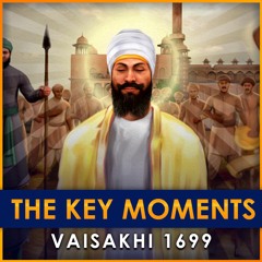 The Key Moments Before Vaisakhi 1699 [Vaisakhi Katha Part 2]