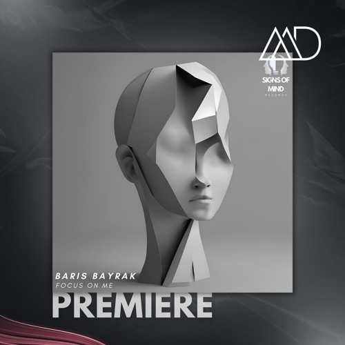 PREMIERE: Baris Bayrak - Focus On Me (Original Mix) [Signs Of Mind Records]