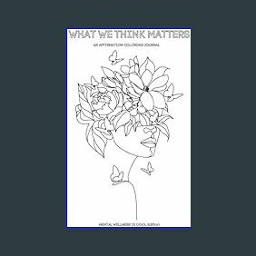 ??pdf^^ ✨ What We Think Matters: An Affirmation Coloring Journal     Paperback   December 14, 2023