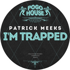 PATRICK MEEKS - I'm Trapped [PHR432] Pogo House Rec / 5th January 2024