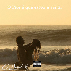 O Pior É Que Estou A Sentir