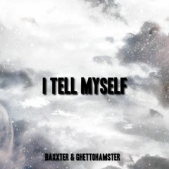 I Tell Myself (feat. GhettoHamster)
