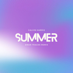 Calvin Harris - Summer (EMAN TRACKS REMIX) [BUY = FREE DOWNLOAD]