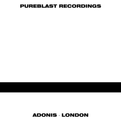 Pureblast @ Adonis · London