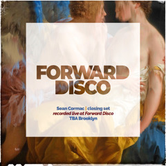 Sean Cormac - Closing Set - Live from Forward Disco @ TBA Brooklyn