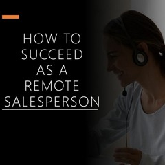 Capital One Interview - How to Sell and Succeed as a Remote Salesperson