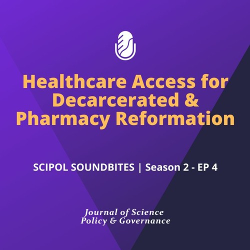 SciPol SoundBites - S2 | E4: Healthcare Access for Decarcerated & Pharmacy Reformation