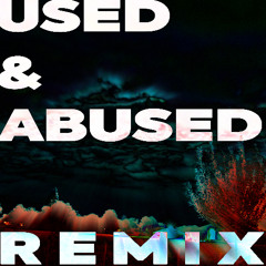 USED & ABUSED REMIX