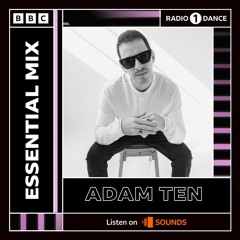 Adam Ten - BBC Radio 1 Essential Mix