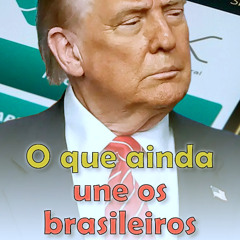 O que ainda une os brasileiros