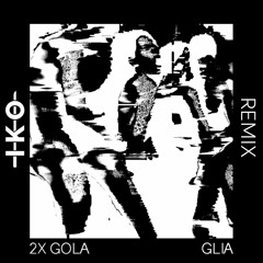 GLIA - 2X Gola (I-K-O Remix)