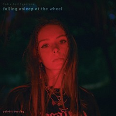 holly humberstone - falling asleep at the wheel [polybit bootleg]