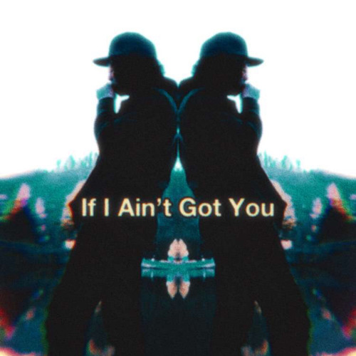 If I Ain’t Got You (feat. L.E.X)