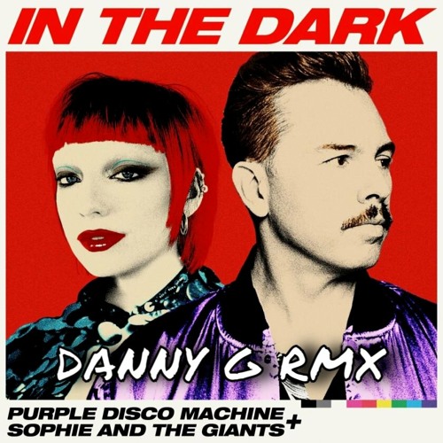 Purple Disco Machine, Sophie and the Giants - In The Dark (Danny G Rmx)